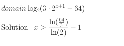 The domain of log_{2}(3*2^{x+1}-64) is x>(ln(64/3))/(ln(2))-1